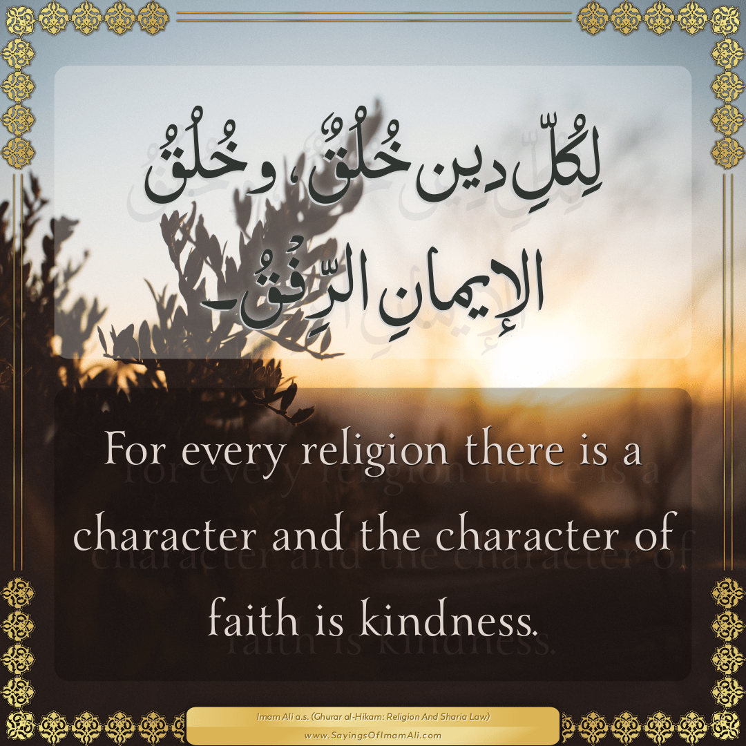 For every religion there is a character and the character of faith is...